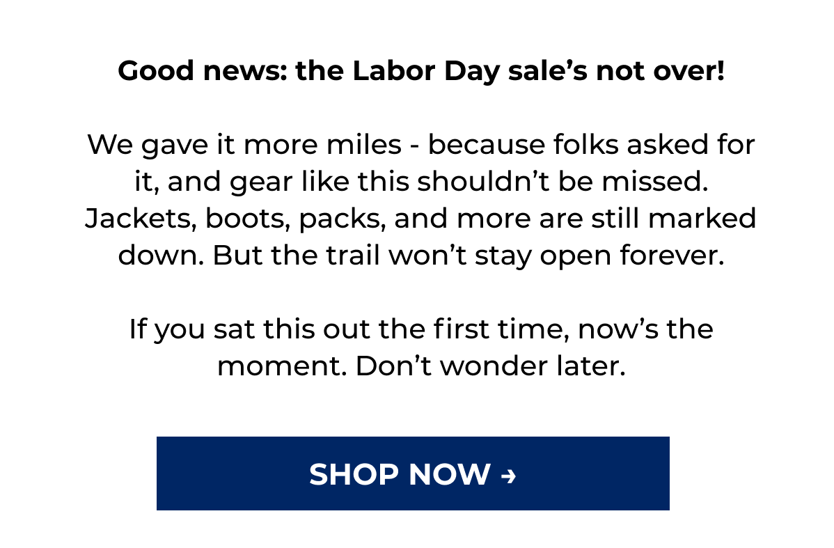 Good news: the Labor Day sale's not over!