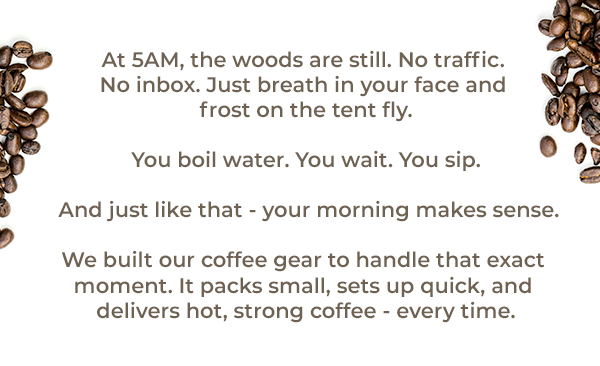 At 5AM, the woods are still. No traffic. No inbox. 