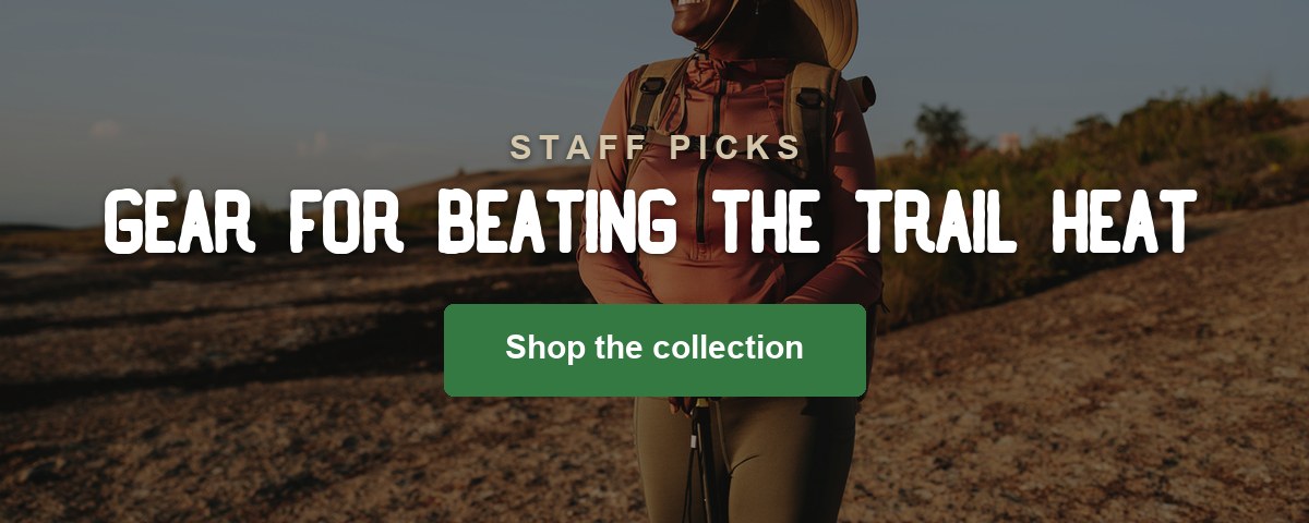 STAFF PICKS - Gear for Beating the Trail Heat