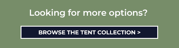 BROWSE THE TENT COLLECTION>