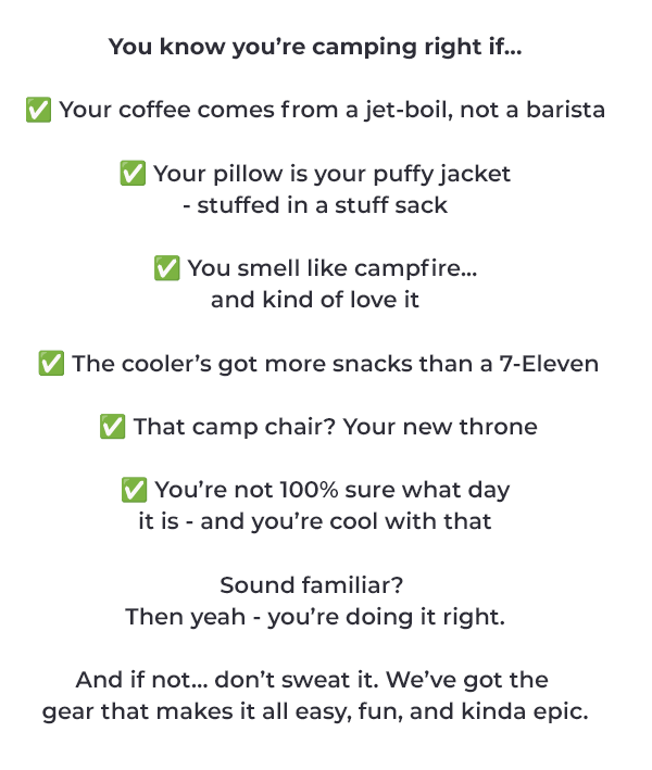 You know you're camping right if…