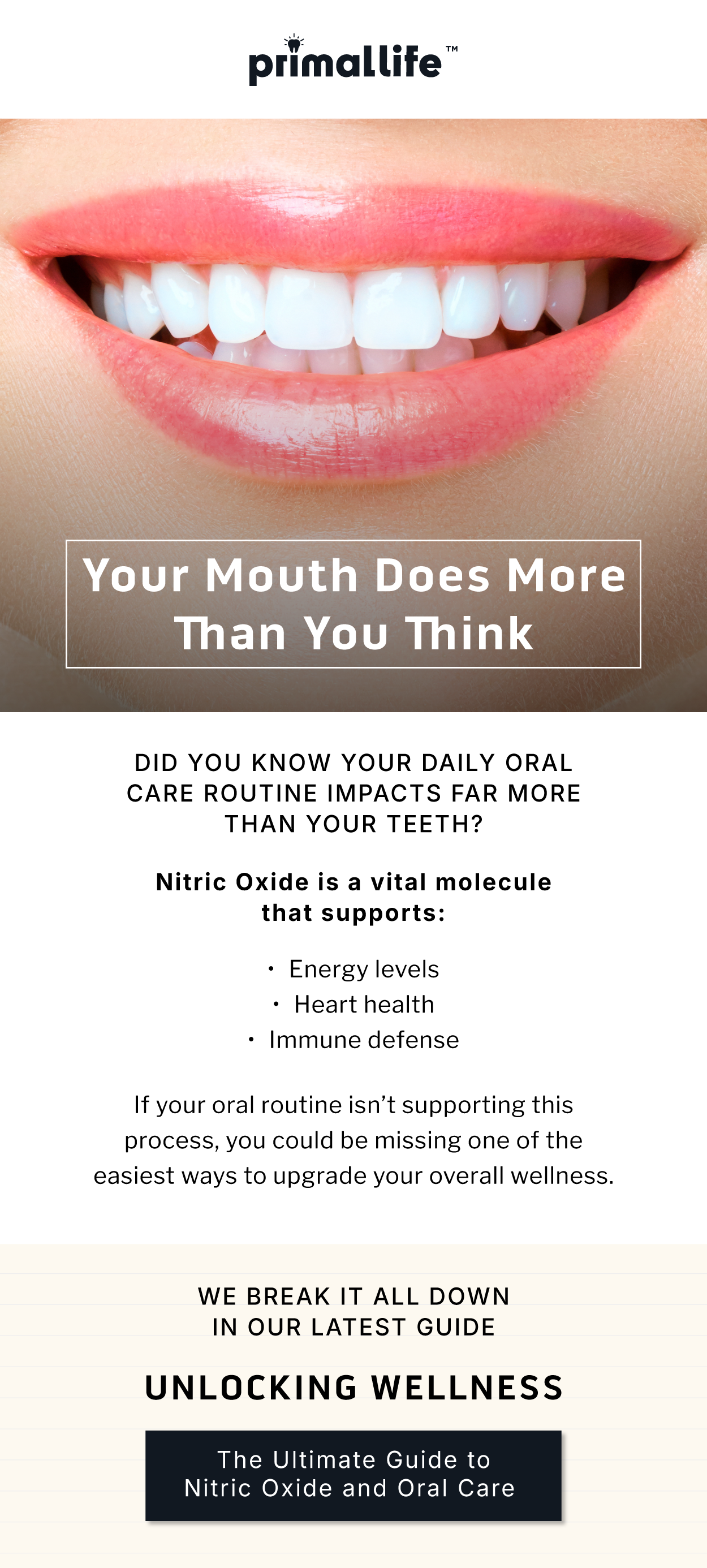 Your Mouth Does More Than You Think.   Did you know your daily oral care routine impacts far more than your teeth?  Nitric Oxide is a vital molecule that supports:  🗸 Energy levels 🗸 Heart health 🗸 Immune defense.   If your oral routine isn't supporting this process, you could be missing one of the easiest ways to upgrade your overall wellness.       We break it all down in our latest guide:  Unlocking Wellness          The Ultimate Guide to Nitric Oxide and Oral Care 