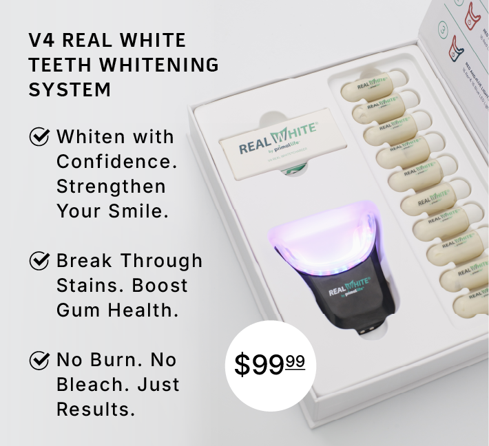 V4 Real White Teeth Whitening System             Whiten with Confidence. Strengthen Your Smile.            Break Through Stains. Boost Gum Health.              No Burn. No Bleach. Just Results.