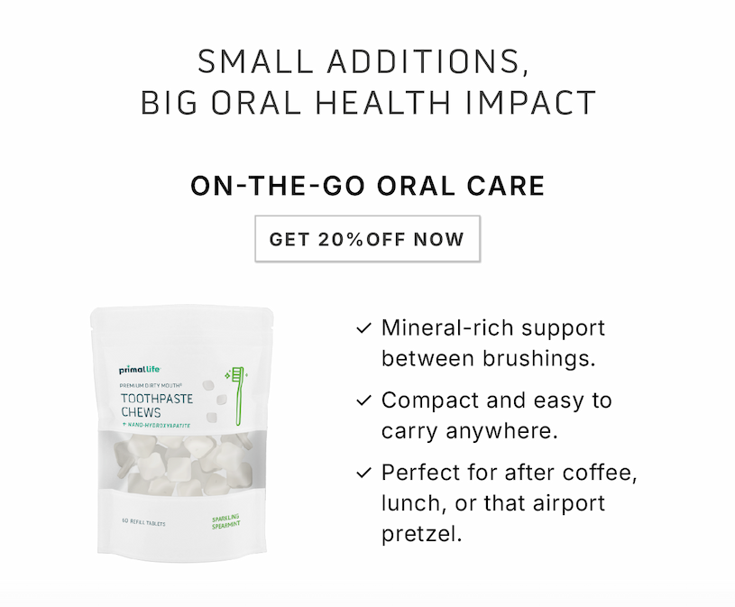 Small additions, big oral health impact.          On-the go oral care             Get 20% Off Now              ✅ Mineral-rich support between brushings ✅ Compact and easy to carry anywhere ✅ Perfect for after coffee, lunch, or that airport pretzel