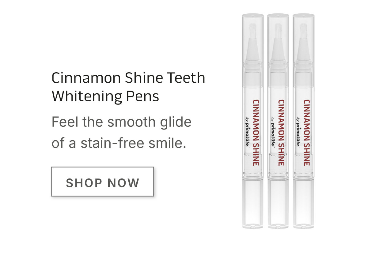 Cinnamon Shine Teeth Whitening Pens.         Feel the smooth glide of a stain-free smile.      SHOP NOW
