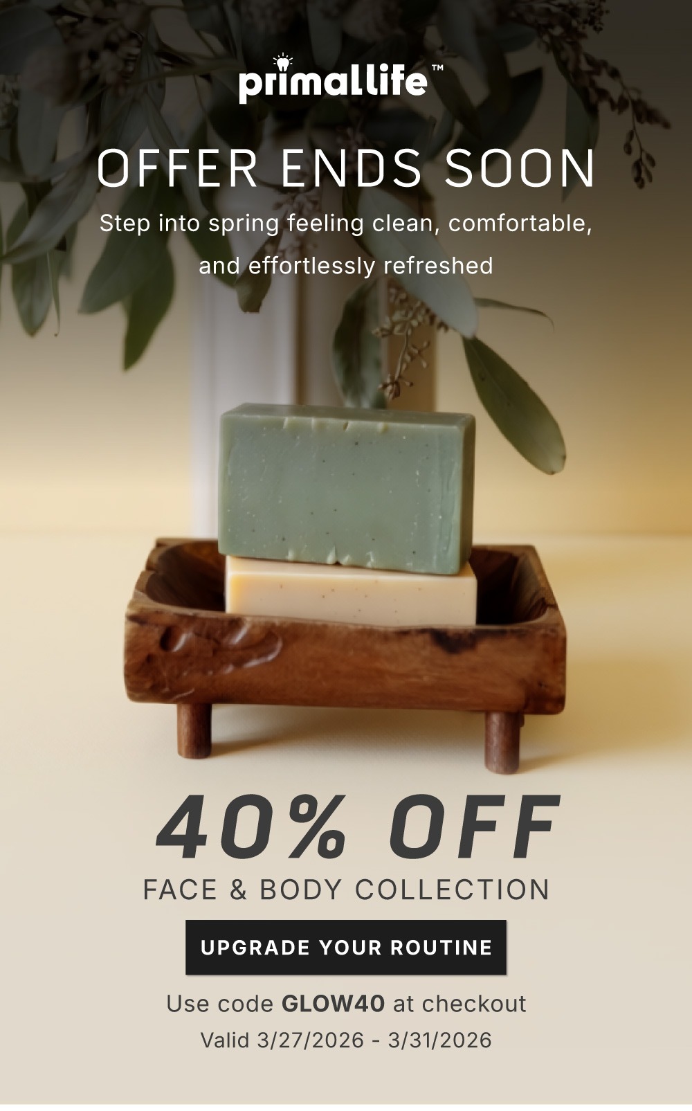 Offer ends soon. Step into spring feeling clean, comfortable, and effortlessly refreshed.               40% Off Face & Body Collection             START YOUR RESET               Use code GLOW40 at checkout          Valid 3/27/2026-3/31/2026