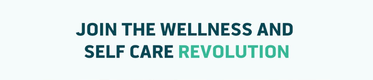 Join the wellness and self care revolution