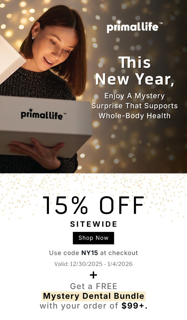 This New Year, Enjoy a mystery surprise that supports whole-body health.               15% OFF Sitewide         SHOP NOW             Use code NY15 at checkout                Valid 12/30/2025-1/4/2026 + Get a FREE Mystery Dental Bundle with your order of $99+ 