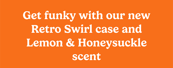 Get funky with our new Retro Swirl case and Lemon & Honeysuckle scent