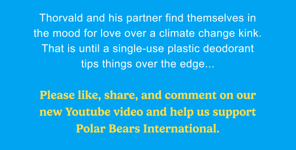 Thorvald and his partner find themselves in the mood for love over a climate change kink.