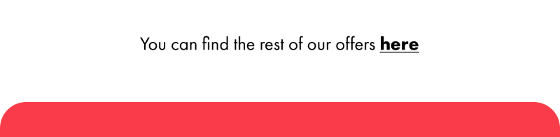 You can find the rest of our offers here: