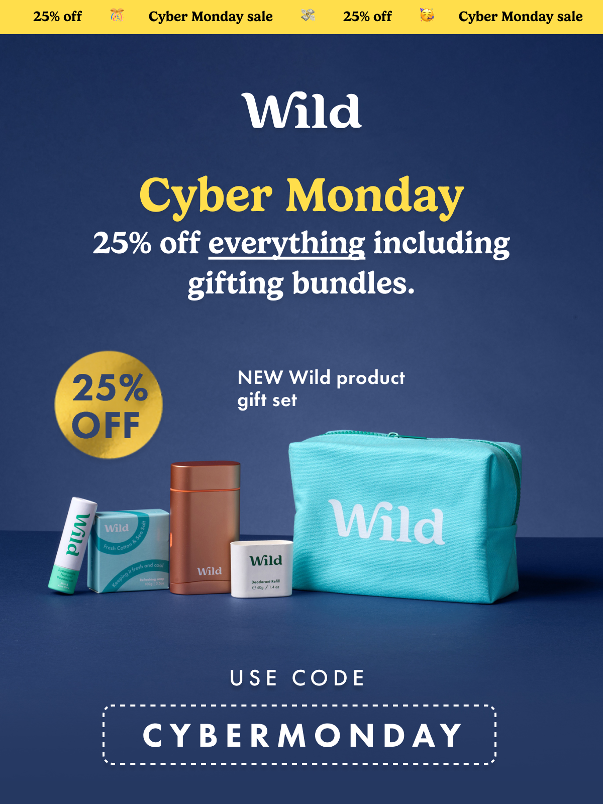 Wild logo. Cyber Monday. 25% off everything including gifting bundles