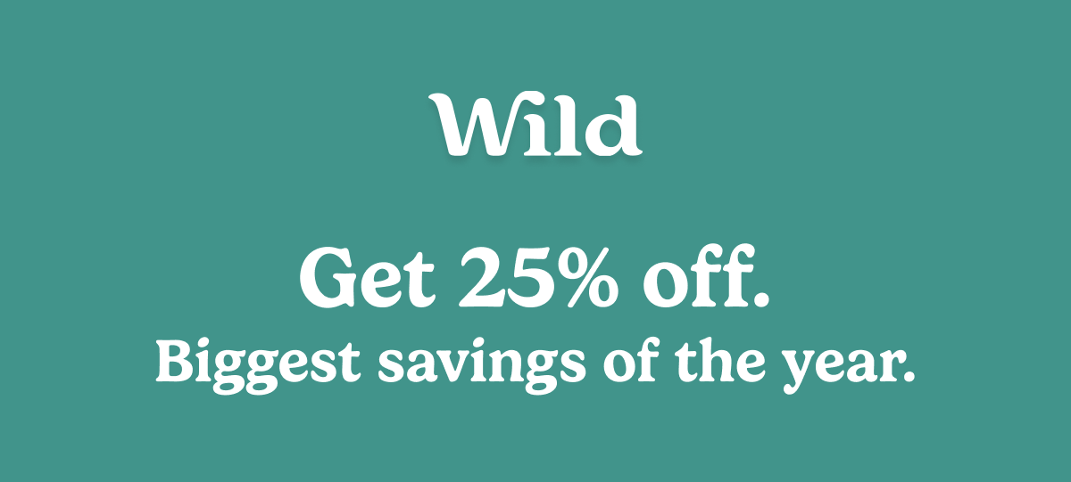 Get 25% off. Biggest savings on the year.