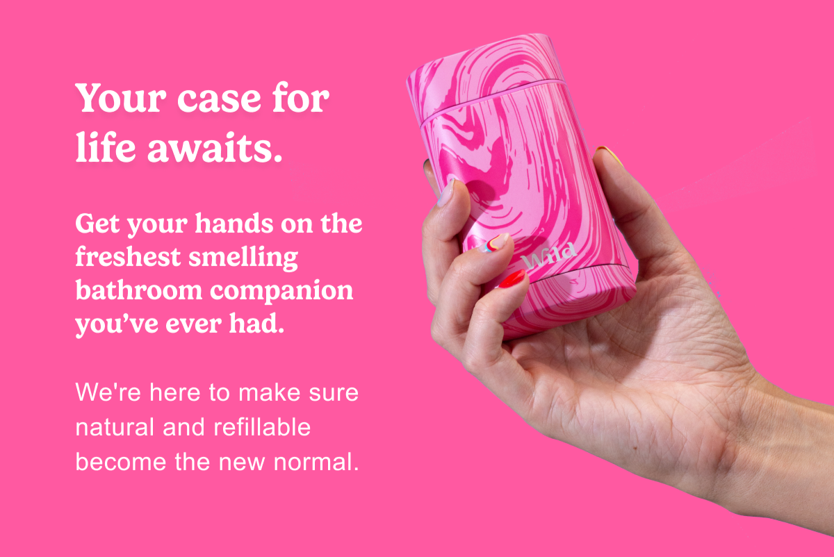Your case for life awaits. Get your hands on the freshest smelling bathroom companion you've ever had. We're here to make sure natural and refillable become the new normal.