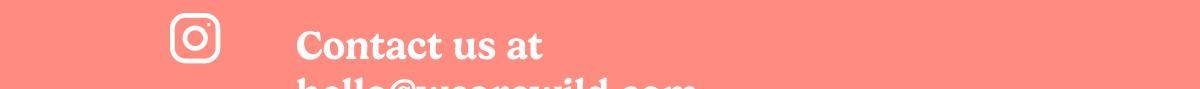 Contact us at hello@wearewild.com