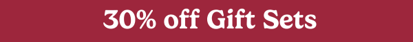 30% off Gift Sets