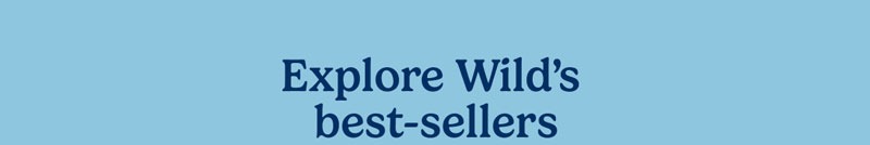 Explore Wild's best-sellers