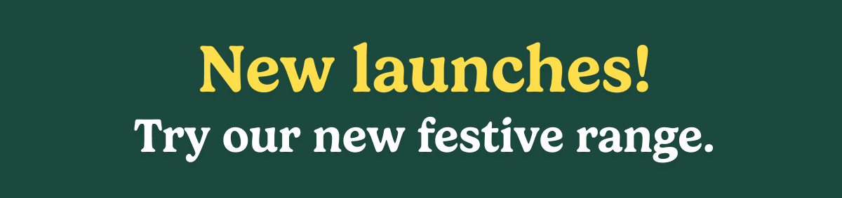 New launches! Try our new festive range.