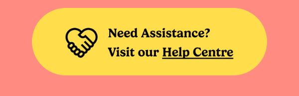 Need Assistance? Visit our Help Center