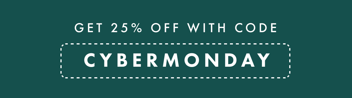 Get 25% off with code: CYBERMONDAY