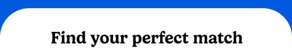 Find your perfect match
