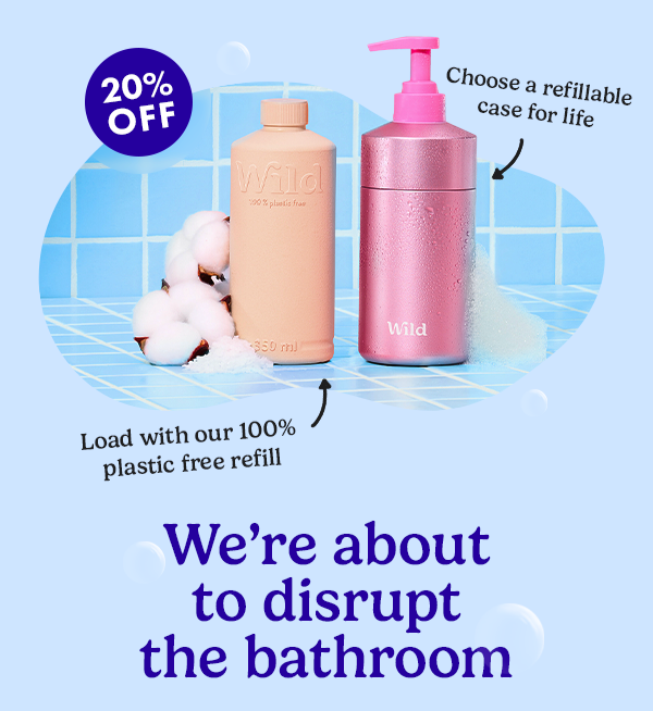 choose a refillable case for life, load with our 100% plastic free refill, 20% off, we're about to disrupt the bathroom