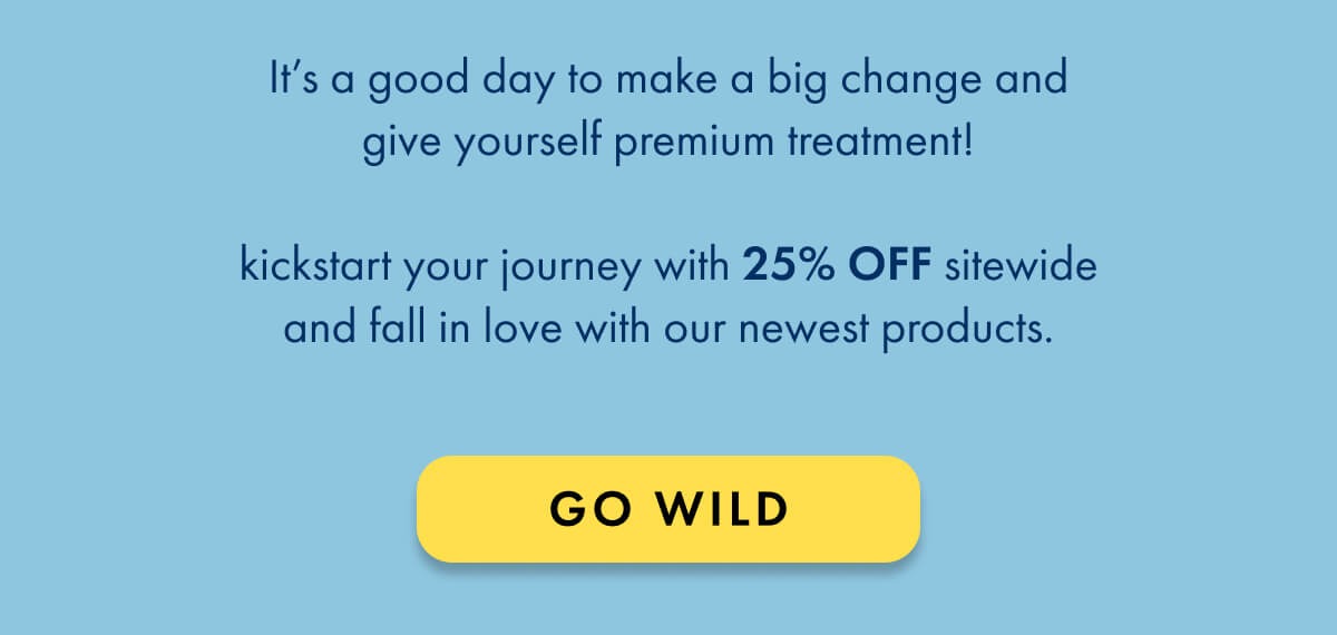 It's a good day to make a big change and give yourself premium treatment