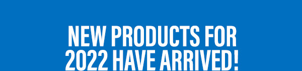 New products for 2022 have arrived!