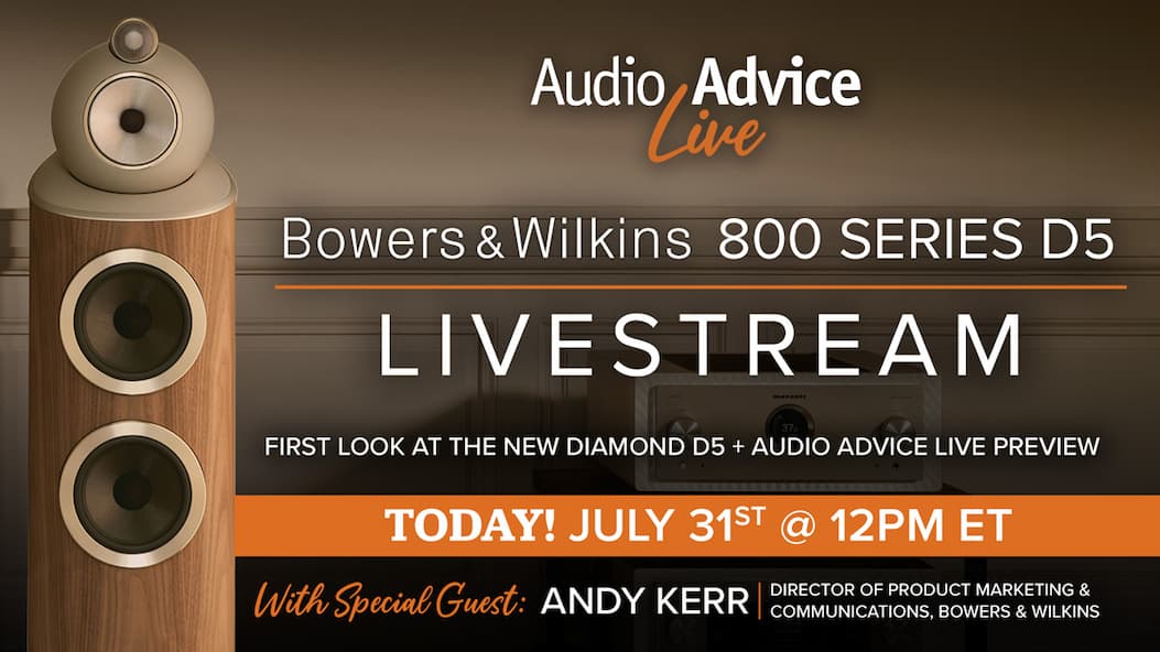 Audio Advice Live Bowers & Wilkins 800 Series D5 Livestream. TODAY! July 31st @ 12PM ET