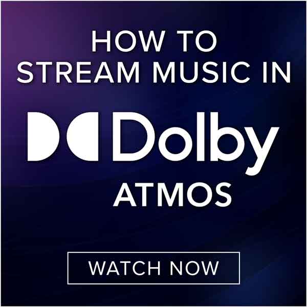 How to Stream Music in Dolby Atmos. Watch Now.