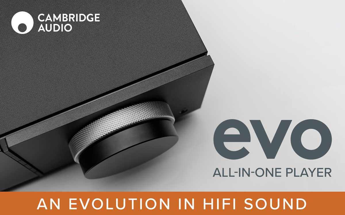 Cambridge Audio EVO All-in-One Player. An Evolution in HIFI Sound