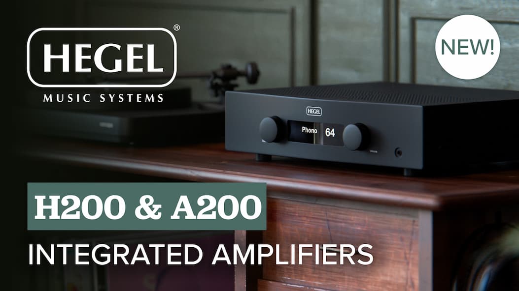 NEW! Hegel H200 & A200 Integrated Amplifiers