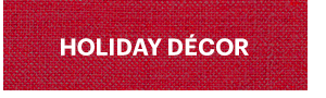 HOLIDAY DECOR