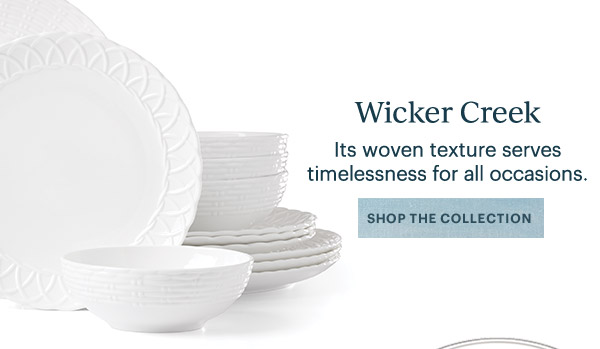 Wicker Creek  Its woven texture serves timelessness for all occasions.  [SHOP THE COLLECTION]