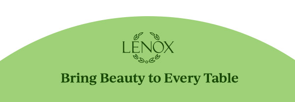 LENOX  Bring Beauty to Every Table