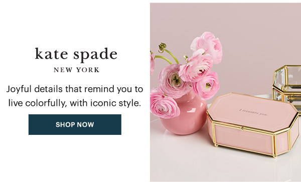 kate spade NEW YORK  Joyful details that remind you to live colorfully, with iconic style.  [SHOP NOW]