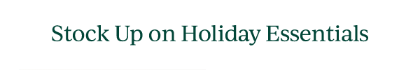 Stock Up on Holiday Essentials