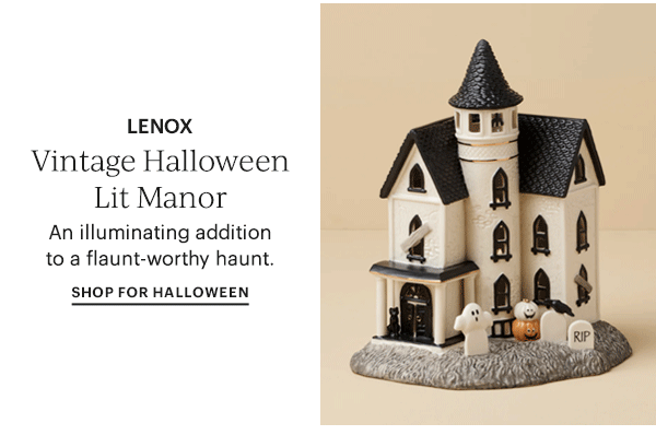 LENOX  Vintage Halloween Lit Manor  An illuminating addition to a flaunt-worthy haunt.  SHOP FOR HALLOWEEN