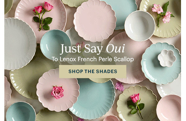 Just Say Oui  To Lenox French Perle Scallop  [SHOP THE SHADES]