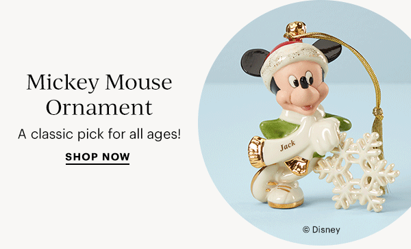 Mickey Mouse Ornament  A classic pick for all ages!  SHOP NOW