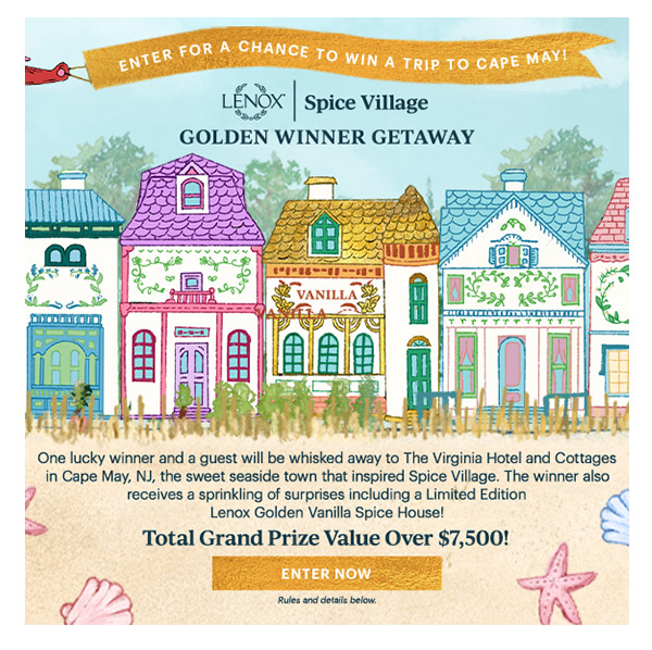 ENTER FOR A CHANCE TO WIN A TRIP TO CAPE MAY!  LENOX | Spice Village  GOLDEN WINNER GETAWAY