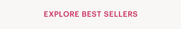 EXPLORE BEST SELLERS