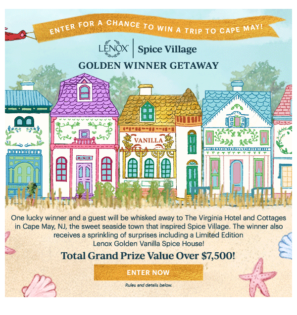 ENTER FOR A CHANCE TO WIN A TRIP TO CAPE MAY!  LENOX | Spice Village  GOLDEN WINNER GETAWAY
