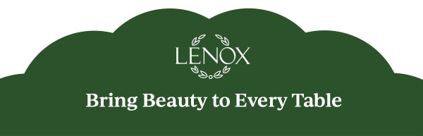 LENOX  Bring Beauty to Every Table