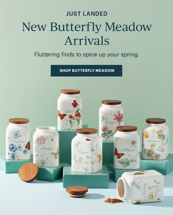 Just Landed: New Butterfly Meadow Arrivals! Fluttering finds to spice up your spring. SHOP BUTTERFLY MEADOW