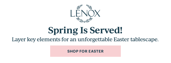 LENOX  Spring Is Served!  Layer key elements for an unforgettable Easter tablescape.  [SHOP FOR EASTER]