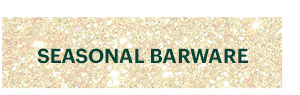 SEASONAL BARWARE