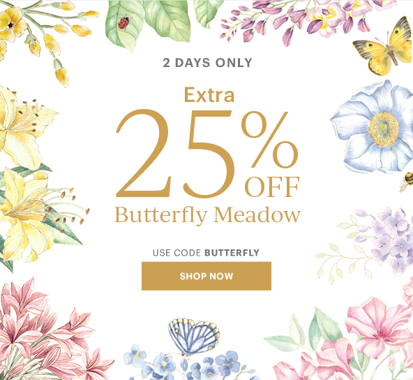 2 DAYS ONLY Extra 25% OFF Butterfly Meadow  USE CODE BUTTERFLY  SHOP NOW