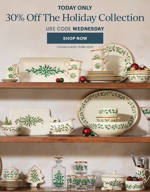TODAY ONLY  30% Off The Holiday Collection  USE CODE WEDNESDAY  [SHOP NOW] Exclusions apply. Details below.