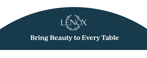 LENOX  Bring Beauty to Every Table